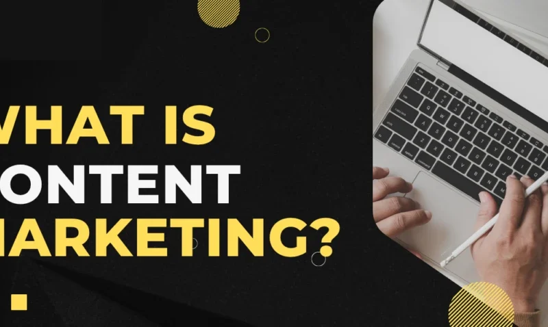 What is Content Marketing and Why It’s Crucial for Business Growth