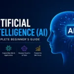 Artificial Intelligence (AI) A Complete Beginner's Guide