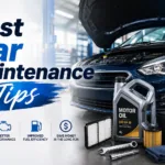 Best Car Maintenance Tips: Complete Guide for Every Car Owner