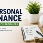 Personal Finance Tips for Beginners: A Complete Guide