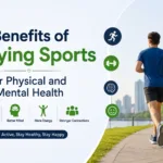 Benefits of Playing Sports for Physical and Mental Health
