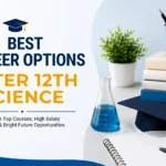 Best Career Options After 12th Science: Complete Career Guide