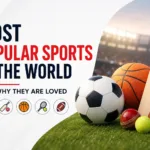 Most Popular Sports in the World and Why They Are Loved