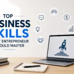 Top Business Skills Every Entrepreneur Should Master