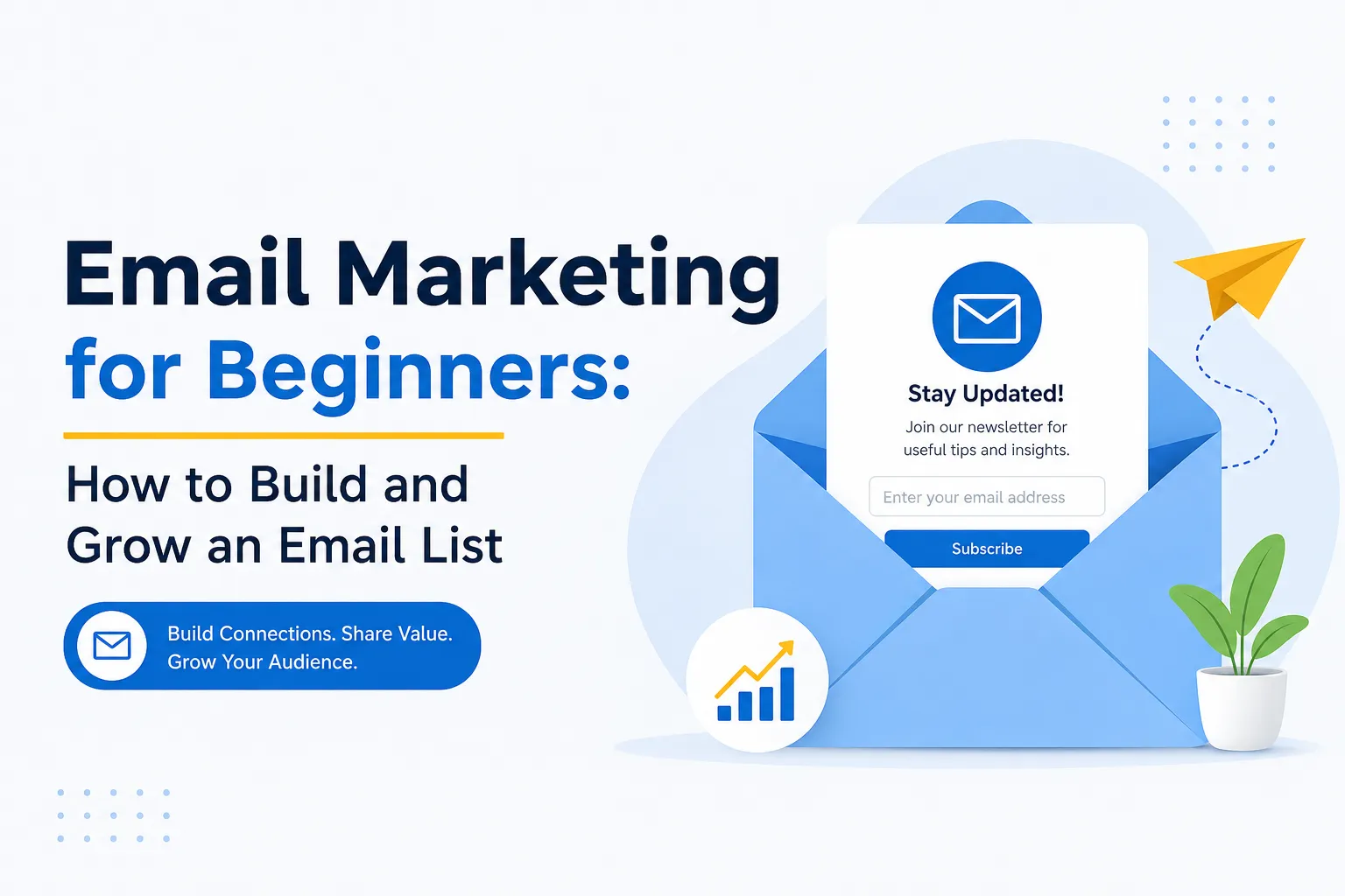 Email Marketing for Beginners: How to Build and Grow an Email List