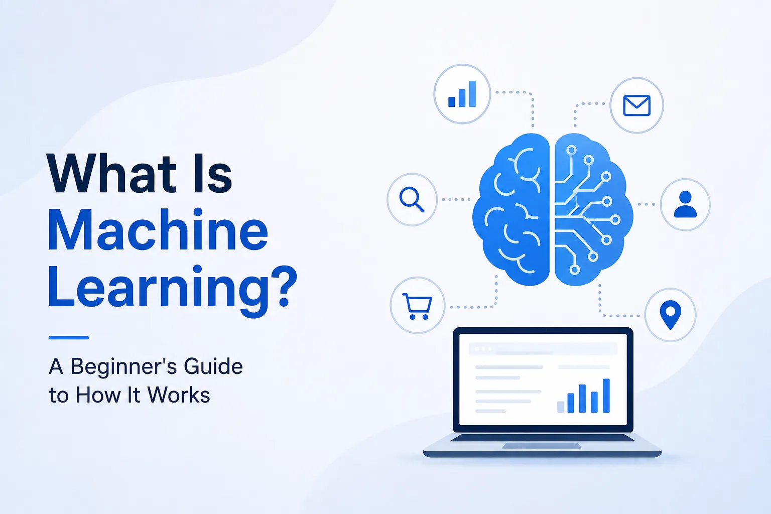 What Is Machine Learning? A Beginner's Guide to How It Works