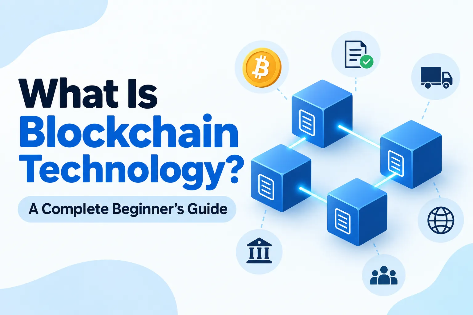 What Is Blockchain Technology? A Complete Beginner’s Guide